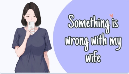 新作[日式SLG/NTR/寝取] 我的妻子有点不对劲 Something Is Wrong with My Wife v1.0 汉化版 [510M]